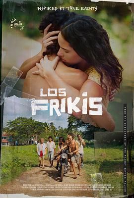 91探花视频《弗里斯基 Los Frikis》免费在线观看